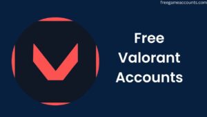 Free Valorant Accounts With Exclusive Skins 2022